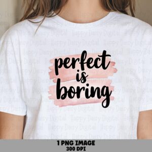 Perfect Is Boring, Pink Watercolor Brush Stroke Script PNG | Sublimation, DTF, Commercial Use, 300 DPI