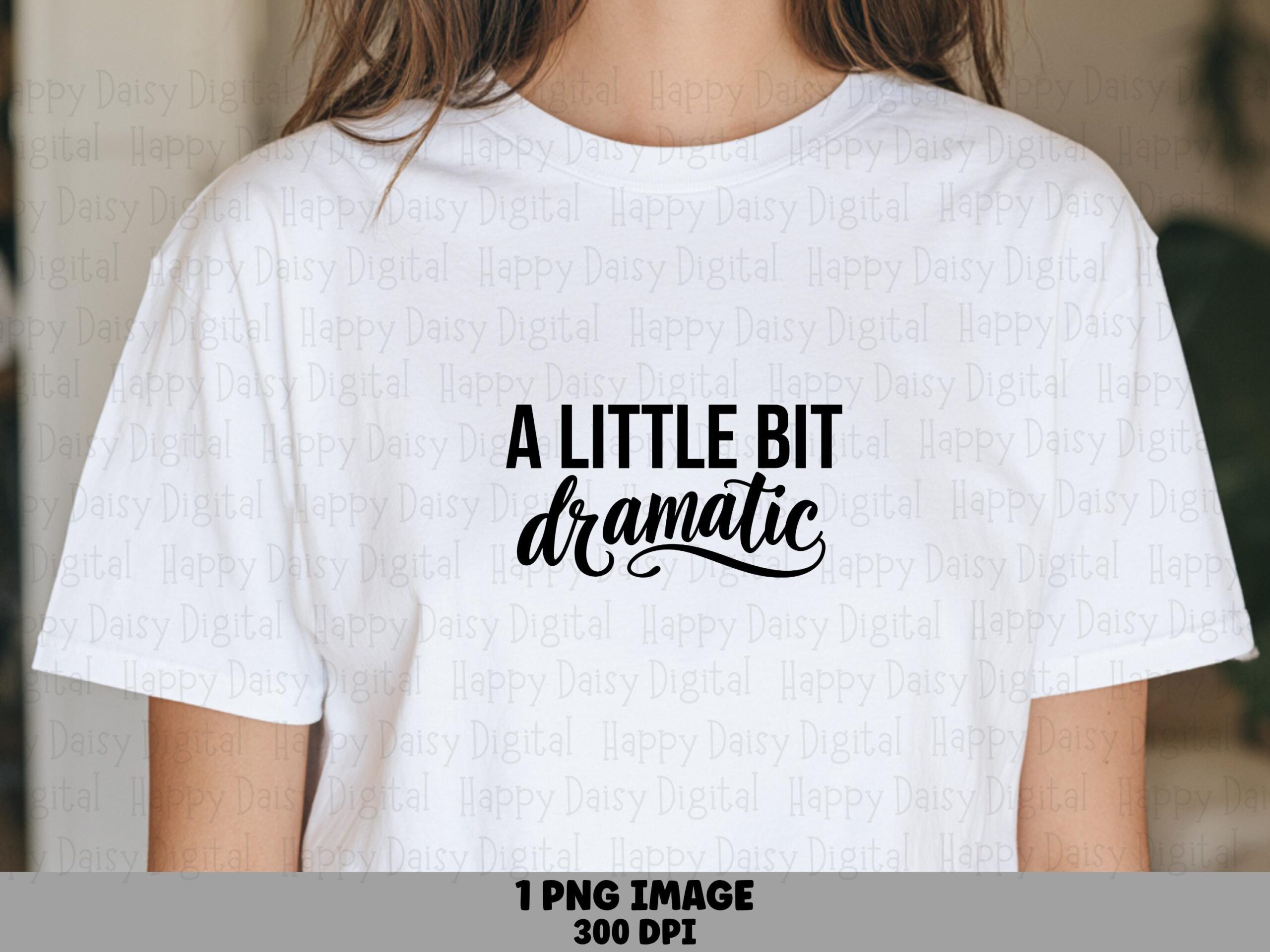 Little Bit Dramatic, Script Quote File, Funny Sassy Design | Sublimation DTF PNG, 300 DPI, Commercial Use