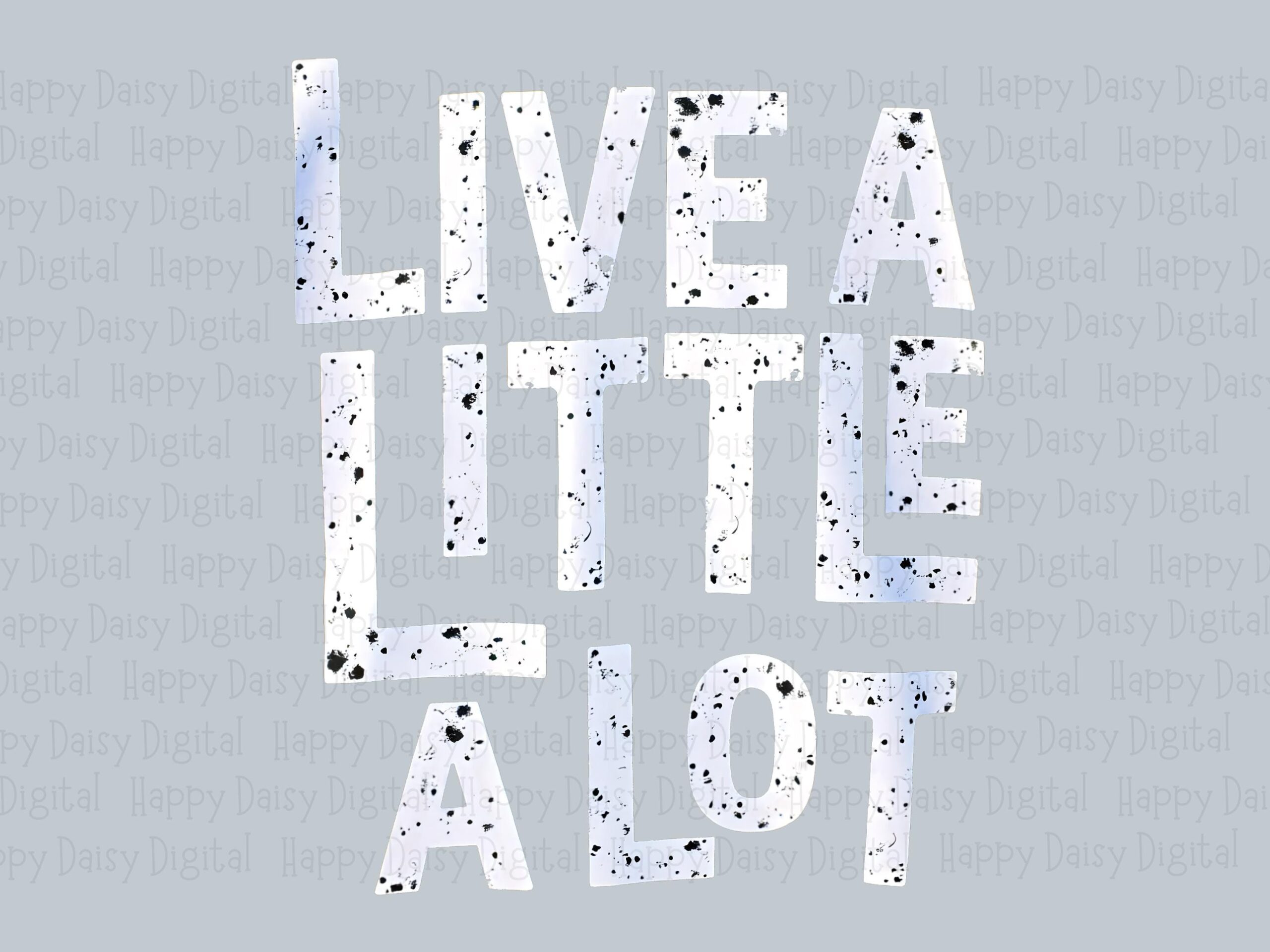 Live A Little, Distressed White Text PNG | Transparent Sublimation File | 300 DPI, Commercial Use - Image 2