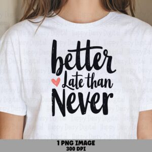 Better Late PNG, Brush Script Phrase With Pink Heart, Commercial Use Sublimation File (300 DPI, Transparent)