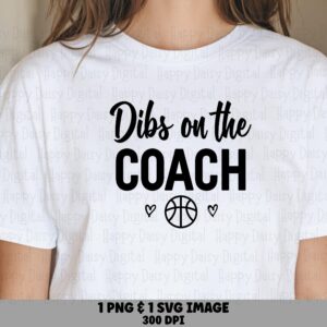 Dibs On Coach, Basketball Mom Design - SVG + PNG File | Sublimation, Commercial Use, 300 DPI