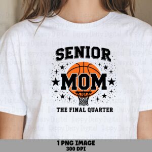 Senior Mom, Basketball Sublimation PNG | Commercial Use, 300 DPI, Transparent Background - The Final Quarter Design