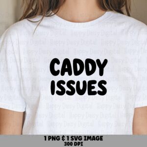 Caddy Issues, Bubble Font Golf Design | PNG & SVG Files, 300 DPI - Sublimation, Commercial Use