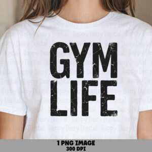 Gym Life Text, Distressed Bold Typography PNG | Sublimation Commercial Use | 300 DPI Print-Ready