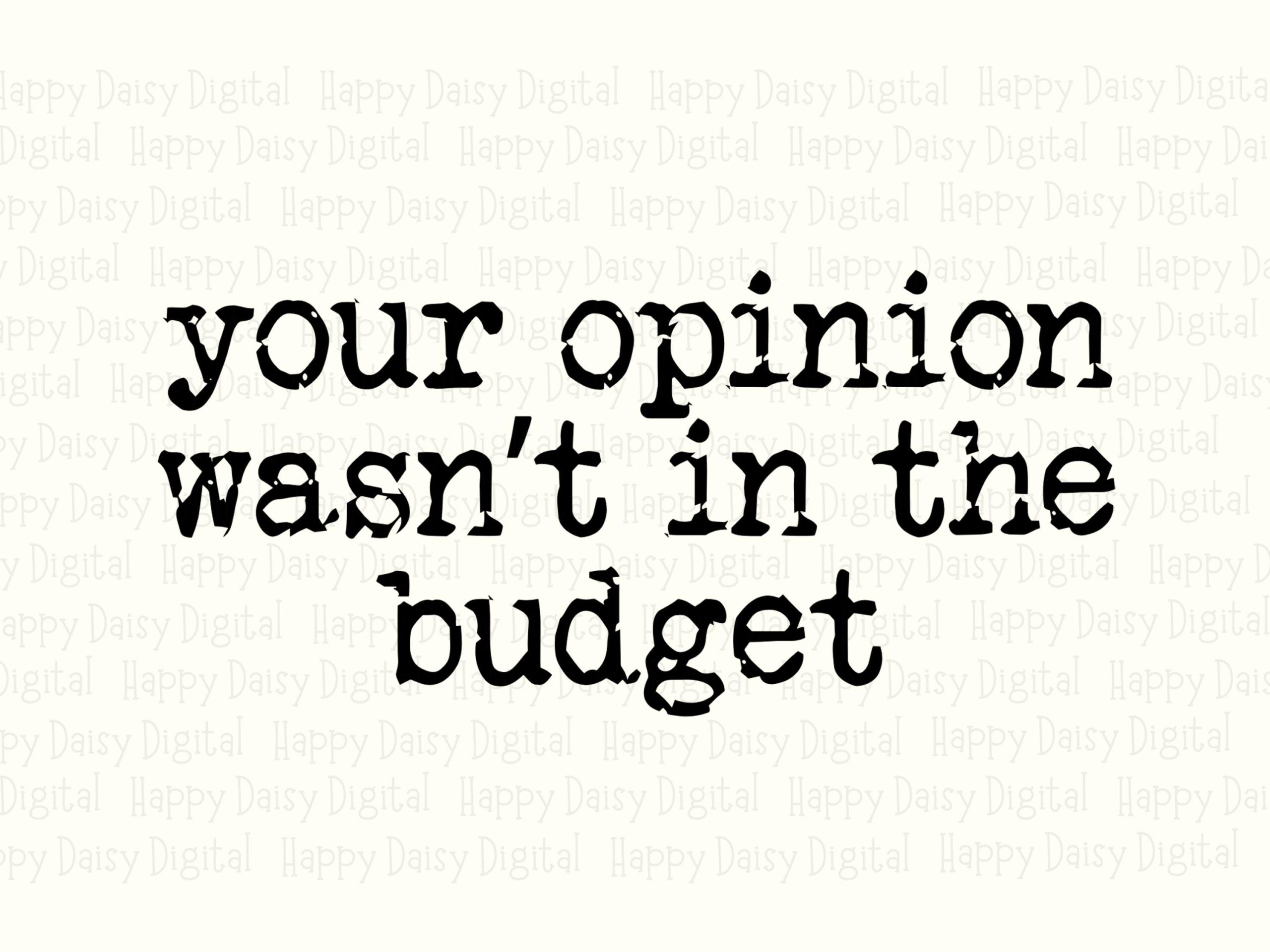 Opinion Budget Quote, Minimalist Funny PNG - Sublimation Clipart | 300 DPI Commercial Use For POD - Image 2