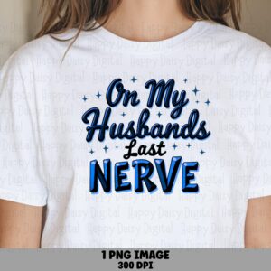 Husbands Last Nerve, Sassy Quote PNG | Navy Block Letters, Star Accents | 300DPI, Commercial License, POD-Friendly