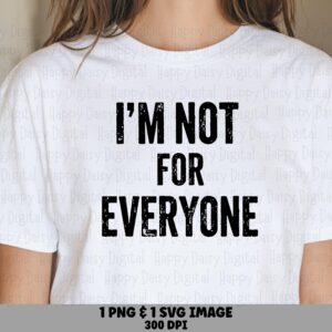 Not For Everyone, Sassy Quote PNG, Sublimation Commercial Use | Transparent 300 DPI | Digital Download